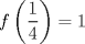 TEX: \[<br />f\left( {\frac{1}<br />{4}} \right) = 1<br />\]