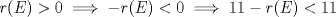 TEX: $r(E)>0 \implies -r(E)<0 \implies 11-r(E)<11$