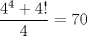 TEX: $\dfrac{4^{4}+4!}{4}=\allowbreak 70$