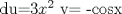 TEX:  du=3$x^2$ v= -cosx 