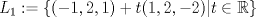 TEX: $L_1:=\{(-1,2,1)+t(1,2,-2)|t\in \mathbb{R}\}$