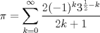 TEX: <br />$$\pi =\sum\limits_{k=0}^{\infty }{\frac{2(-1)^{k}3^{\frac{1}{2}-k}}{2k+1}}$$