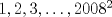 TEX: $1, 2, 3, \ldots , 2008^2$