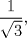 TEX: $$\frac1{\sqrt3},$$