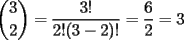 TEX: $$\displaystyle\binom{3}{2}=\displaystyle\dfrac{3!}{2!(3-2)!}=\dfrac{6}{2}=3$$