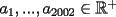 TEX: $a_1,...,a_{2002}\in\mathbb R^+$