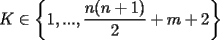 TEX: $K\in\left\{1,...,\dfrac{n(n+1)}2+m+2\right\}$