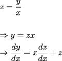 TEX: \[<br />\begin{gathered}<br />  z = \frac{y}<br />{x} \hfill \\<br />   \hfill \\<br />   \Rightarrow y = zx \hfill \\<br />   \Rightarrow \frac{{dy}}<br />{{dx}} = x\frac{{dz}}<br />{{dx}} + z \hfill \\ <br />\end{gathered} <br />\]