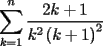 TEX: <br />\[<br />\displaystyle\sum\limits_{k = 1}^n {\dfrac{{2k + 1}}{{k^2 \left( {k + 1} \right)^2 }}} <br />\]<br />