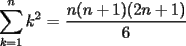 TEX: $\displaystyle\sum_{k=1}^{n}k^2$