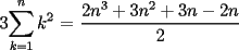 TEX: 3$\displaystyle\sum_{k=1}^{n}k^2$ = $\dfrac{2n^3 + 3n^2 + 3n - 2n}{2}$