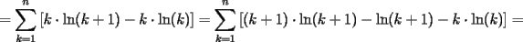 TEX: $=\displaystyle\sum_{k=1}^{n}\left[k\cdot \ln(k+1)-k\cdot \ln(k)\right]=\displaystyle\sum_{k=1}^{n}\left[(k+1)\cdot \ln(k+1)-\ln(k+1)-k\cdot \ln(k)\right]=$