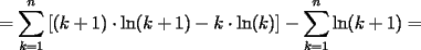 TEX: $=\displaystyle\sum_{k=1}^{n}\left[(k+1)\cdot \ln(k+1)-k\cdot \ln(k)\right]-\displaystyle\sum_{k=1}^{n}\ln(k+1)=$