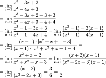 TEX: \[<br />\begin{gathered}<br />   = \mathop {\lim }\limits_{x \to 1} \frac{{x^3  - 3x + 2}}<br />{{x^4  - 4x + 3}} \hfill \\<br />   = \mathop {\lim }\limits_{x \to 1} \frac{{x^3  - 3x + 2 - 3 + 3}}<br />{{x^4  - 4x + 3 - 4 + 4}} \hfill \\<br />   = \mathop {\lim }\limits_{x \to 1} \frac{{x^3  - 1 - 3x + 3}}<br />{{x^4  - 1 - 4x + 4}} = \mathop {\lim }\limits_{x \to 1} \frac{{(x^3  - 1) - 3(x - 1)}}<br />{{(x^4  - 1) - 4(x - 1)}} \hfill \\<br />   = \mathop {\lim }\limits_{x \to 1} \frac{{(x - 1) \cdot \left[ {x^2  + x + 1 - 3} \right]}}<br />{{(x - 1) \cdot \left[ {x^3  + x^2  + x + 1 - 4} \right]}} =  \hfill \\<br />   = \mathop {\lim }\limits_{x \to 1} \frac{{x^2  + x - 2}}<br />{{x^3  + x^2  + x - 3}} = \mathop {\lim }\limits_{x \to 1} \frac{{(x + 2)(x - 1)}}<br />{{(x^2  + 2x + 3)(x - 1)}} \hfill \\<br />   = \mathop {\lim }\limits_{x \to 1} \frac{{(x + 2)}}<br />{{(x^2  + 2x + 3)}} = \frac{3}<br />{6} = \frac{1}<br />{2} \hfill \\ <br />\end{gathered} <br />\]<br />