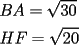 TEX: \[<br />\begin{gathered}<br />  BA = \sqrt {30}  \hfill \\<br />  HF = \sqrt {20}  \hfill \\ <br />\end{gathered} <br />\]