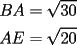 TEX: \[<br />\begin{gathered}<br />  BA = \sqrt {30}  \hfill \\<br />  AE = \sqrt {20}  \hfill \\ <br />\end{gathered} <br />\]