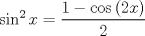 TEX: $\sin ^2 x=\dfrac{1-\cos \left(2x \right)}{2}$