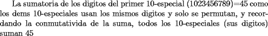 TEX: La sumatoria de los digitos del primer 10-especial (1023456789)=45 como los dems 10-especiales usan los mismos digitos y solo se permutan, y recordando la conmutativida de la suma, todos los 10-especiales (sus digitos) suman 45