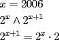 TEX: \[<br />\begin{gathered}<br />  x = 2006 \hfill \\<br />  2^x  \wedge 2^{x + 1}  \hfill \\<br />  2^{x + 1}  = 2^x  \cdot 2 \hfill \\ <br />\end{gathered} <br />\]