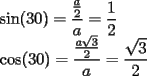 TEX: <br />\[<br />\begin{array}{l}<br /> \displaystyle\sin (30) = \frac{{\frac{a}{2}}}{a} = \frac{1}{2} \\ <br /> \displaystyle\cos (30) = \frac{{\frac{{a\sqrt 3 }}{2}}}{a} = \frac{{\sqrt 3 }}{2} \\ <br /> \end{array}<br />\]<br />