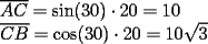 TEX: <br />\[<br />\begin{array}{l}<br /> \overline {AC}  = \sin (30)\cdot20 = 10 \\ <br /> \overline {CB}  = \cos (30)\cdot20 = 10\sqrt 3  \\ <br /> \end{array}<br />\]<br />