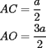 TEX: \[<br />\begin{gathered}<br />  AC = \frac{a}<br />{2} \hfill \\<br />  AO = \frac{{3a}}<br />{2} \hfill \\ <br />\end{gathered} <br />\]