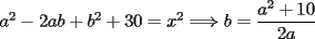 TEX: $a^2-2ab+b^2+30=x^2\Longrightarrow b=\dfrac{a^2+10}{2a}$