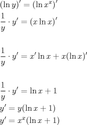 TEX: \[<br />\begin{gathered}<br />  \left( {\ln y} \right)' = \left( {\ln x^x } \right)' \hfill \\<br />  \frac{1}<br />{y} \cdot y' = \left( {x\ln x} \right)' \hfill \\<br />   \hfill \\<br />  \frac{1}<br />{y} \cdot y' = x'\ln x + x(\ln x)' \hfill \\<br />   \hfill \\<br />  \frac{1}<br />{y} \cdot y' = \ln x + 1 \hfill \\<br />  y' = y(\ln x + 1) \hfill \\<br />  y' = x^x (\ln x + 1) \hfill \\ <br />\end{gathered} <br />\]<br />