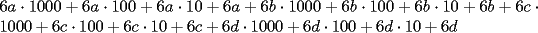 TEX: \noindent$6a\cdot{1000}+6a\cdot{100}+6a\cdot{10}+6a+6b\cdot{1000}+6b\cdot{100}+6b\cdot{10}+6b+6c\cdot{1000}+6c\cdot{100}+6c\cdot{10}+6c+6d\cdot{1000}+6d\cdot{100}+6d\cdot{10}+6d$