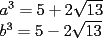 TEX: \[<br />\begin{array}{l}<br /> a^3  = 5 + 2\sqrt {13}  \\ <br /> b^3  = 5 - 2\sqrt {13}  \\ <br /> \end{array}<br />\]