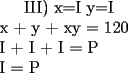 TEX: <br />III) x=I   y=I \\<br />x + y + xy = 120 \\<br />I + I +   I  = P \\<br />              I = P