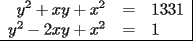 TEX: \begin{tabular}{rcl|}<br />$y^2+xy+x^2$ & = & $1331$ \\<br />$y^2-2xy+x^2$ & = & $1$ \\ \hline<br />\end{tabular}