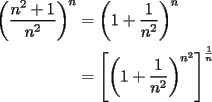 TEX: \noindent<br />\begin{equation*}<br />\begin{aligned}<br />\left(\frac{n^2+1}{n^2}\right)^n &=\left(1+\frac{1}{n^2}\right)^n\\<br />&=\left[\left(1+\frac{1}{n^2}\right)^{n^2}\right]^{\frac{1}{n}}<br />\end{aligned}<br />\end{equation*}<br />