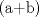 TEX: (a+b)