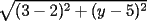 TEX: $\sqrt{(3-2)^2+(y-5)^2}$