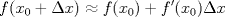 TEX: \[<br />f(x_0  + \Delta x) \approx f(x_0 ) + f'(x_0 )\Delta x<br />\]