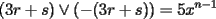 TEX:  \[ (3r + s) \vee ( - (3r + s)) = 5x^{n - 1}\] 