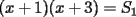 TEX:  \[ (x + 1)(x + 3) = S_1 \] 