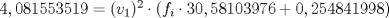 TEX: $4,081553519 = (v_{1})^2 \cdot ( f_{i} \cdot 30,58103976 + 0,254841998)$