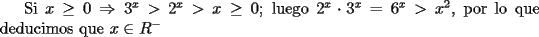 TEX: Si $x\ge0 \Rightarrow  3^x>2^x>x\ge0$; luego $2^x\cdot3^x=6^x>x^2$, por lo que deducimos que $x \in R^-$