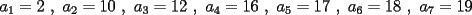 TEX: $a_1=2\ ,\ a_2=10\ ,\ a_3=12\ ,\ a_4=16\ ,\ a_5=17\ ,\ a_6=18\ ,\ a_7=19$