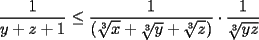 TEX: $\displaystyle \frac{1}{y + z + 1} \le \frac{1}{(\sqrt[3]{x} + \sqrt[3]{y} + \sqrt[3]{z})} \cdot \frac{1}{\sqrt[3]{yz}}$\\