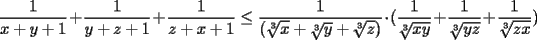 TEX: \noindent $\displaystyle \frac{1}{x + y + 1} + \frac{1}{y + z + 1} + \frac{1}{z + x + 1} \le \frac{1}{(\sqrt[3]{x} + \sqrt[3]{y} + \sqrt[3]{z})} \cdot (\frac{1}{\sqrt[3]{xy}} + \frac{1}{\sqrt[3]{yz}} + \frac{1}{\sqrt[3]{zx}})$\\