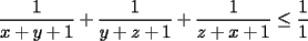 TEX: $\displaystyle \frac{1}{x + y + 1} + \frac{1}{y + z + 1} + \frac{1}{z + x + 1} \le \frac{1}{1}$ 