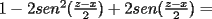 TEX: $1-2sen^2(\frac{z-x}{2})+2sen(\frac{z-x}{2})=$