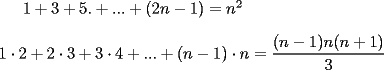 TEX: $1+3+5.+...+(2n-1)=n^2$\\<br />\\<br />$1\cdot2+2\cdot3+3\cdot4+...+(n-1)\cdot n=\dfrac{(n-1)n(n+1)}{3}$