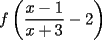 TEX: $f\left(\dfrac {x-1} {x+3} - 2 \right)$