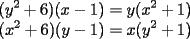 TEX: \noindent$\displaystyle (y^2+6)(x-1) = y(x^2+1) \\<br />(x^2+6)(y-1) = x(y^2+1) $