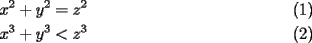 TEX: \begin{align}<br />x^2+y^2 &= z^2 \\ <br />x^3+y^3 &< z^3<br />\end{align}