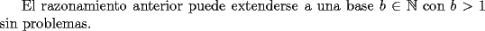 TEX: El razonamiento anterior puede extenderse a una base $b\in\mathbb{N}$ con  $b>1$ sin problemas.